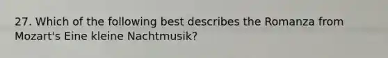 27. Which of the following best describes the Romanza from Mozart's Eine kleine Nachtmusik?