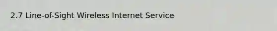 2.7 Line-of-Sight Wireless Internet Service