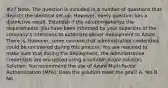 #27 Note: The question is included in a number of questions that depicts the identical set-up. However, every question has a distinctive result. Establish if the solution satisfies the requirements. You have been informed by your superiors of the company's intentions to automate server deployment to Azure. There is, however, some concern that administrative credentials could be uncovered during this process. You are required to make sure that during the deployment, the administrative credentials are encrypted using a suitable Azure solution. Solution: You recommend the use of Azure Multi-Factor Authentication (MFA). Does the solution meet the goal? A. Yes B. No