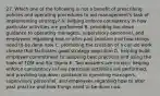 27. Which one of the following is not a benefit of prescribing policies and operating procedures to aid management's task of implementing strategy? A. helping enforce consistency in how particular activities are performed B. providing top-down guidance to operating managers, supervisory personnel, and employees regarding how to alter past practice and how things need to be done now C. promoting the creation of a can-do work climate that facilitates good strategy execution D. helping build employee commitment to adopting best practices and using the tools of TQM and Six Sigma E. Two answers are correct: helping enforce consistency in how particular activities are performed, and providing top-down guidance to operating managers, supervisory personnel, and employees regarding how to alter past practice and how things need to be done now.