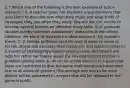 2.7 Which one of the following is the best example of action research ? A. A teacher gives her students a questionnaire that asks them to describe how often they study and what kinds of strategies they use when they study. She will use the results to develop several lessons on effective study skills. B. A graduate student quietly observes adolescents' behaviors in the school cafeteria. He plans to describe his observations in his master's thesis. C. A college professor recruits sixth graders to come to his lab, where she assesses their responses and reaction times in a variety of challenging problem-solving tasks. Her results will help her refine her theory about the development of children's problem-solving skills. D. All of the school districts in a particular state are instructed to give the same mathematics achievement test to all eleventh graders. The average test scores for each district will be presented in a report that will be released to the general public.