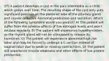 27) A patient develops a cyst in the pars intermedia as a child which grows over time. The resulting shape of the cyst only puts significant pressure on the posterior lobe of the pituitary gland and causes defective hormonal production and secretion. Which of the following symptoms would you predict? A) The patient will suffer from the adverse effects of low estrogen levels and won't ovulate regularly. B) The patient will experience hypothyroidism, as the thyroid gland will not be stimulated to release its hormones. C) The patient will experience abnormal/high risk labor and may be forced to undergo a C-section instead of vaginal labor due to weak or missing contractions. D) The patient will experience muscle weakness and other effects of low protein production.