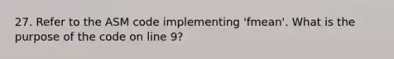 27. Refer to the ASM code implementing 'fmean'. What is the purpose of the code on line 9?