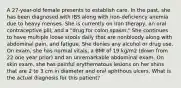 A 27-year-old female presents to establish care. In the past, she has been diagnosed with IBS along with iron-deficiency anemia due to heavy menses. She is currently on iron therapy, an oral contraceptive pill, and a "drug for colon spasm." She continues to have multiple loose stools daily that are nonbloody along with abdominal pain, and fatigue. She denies any alcohol or drug use. On exam, she has normal vitals, a BMI of 19 kg/m2 (down from 22 one year prior) and an unremarkable abdominal exam. On skin exam, she has painful erythematous lesions on her shins that are 2 to 3 cm in diameter and oral aphthous ulcers. What is the actual diagnosis for this patient?