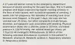 A 27-year-old woman comes to the emergency department because of severe vomiting for the past two days. She is 9 weeks pregnant and began experiencing regular morning sickness in the form of mild nausea, with occasional episodes of vomiting, 7 weeks into her pregnancy. Her episodes of vomiting have since become more frequent. In the past 2 days, she says she has vomited over 25 times. Her other complaints include fatigue, dizziness, and epigastric pain associated with vomiting. Physical examination shows she is afebrile, pulse is 107/min, and blood pressure is 120/74 mmHg. Her arterial blood gas shows: pH 7.51pCO2 46 mmHgpO2 80Bicarbonate 32 Which of the following acid-base disturbances is present in this patient? A. Metabolic alkalosis B. Metabolic acidosis C. Respiratory alkalosis D. Respiratory acidosis