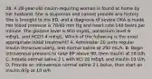 28. A 28-year-old insulin-requiring woman is found at home by her husband. She is stuporous and cannot provide any history. She is brought to the ED, and a diagnosis of severe DKA is made. Her blood pressure is 78/40 mm Hg and heart rate 140 beats per minute. The glucose level is 950 mg/dL, potassium level 6 mEq/L, and HCO3 4 mEq/L. Which of the following is the most appropriate initial treatment? A. Administer 20 units regular insulin intramuscularly, and normal saline at 250 mL/h. B. Begin intravenous pressors to raise BP above 90, then insulin at 10 U/h. C. Initiate normal saline 2 L with KCl 20 mEq/L and insulin 10 U/h. D. Provide an intravenous normal saline 2 L bolus, then start an insulin drip at 10 U/h.