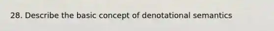 28. Describe the basic concept of denotational semantics