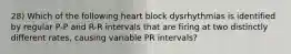 28) Which of the following heart block dysrhythmias is identified by regular P-P and R-R intervals that are firing at two distinctly different rates, causing variable PR intervals?