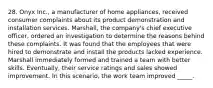 28. Onyx Inc., a manufacturer of home appliances, received consumer complaints about its product demonstration and installation services. Marshall, the company's chief executive officer, ordered an investigation to determine the reasons behind these complaints. It was found that the employees that were hired to demonstrate and install the products lacked experience. Marshall immediately formed and trained a team with better skills. Eventually, their service ratings and sales showed improvement. In this scenario, the work team improved _____.