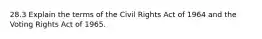 28.3 Explain the terms of the Civil Rights Act of 1964 and the Voting Rights Act of 1965.