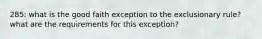 285: what is the good faith exception to the exclusionary rule? what are the requirements for this exception?