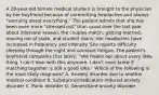 A 28-year-old female medical student is brought to the physician by her boyfriend because of unremitting headaches and always "worrying about everything." The patient admits that she has been even more "stressed out" than usual over the last year about interview season, the couples match, getting married, moving out of state, and student loans. Her headaches have increased in frequency and intensity. She reports difficulty sleeping through the night and constant fatigue. The patient's boyfriend complains that lately, "she freaks out about every little thing. I can't deal with this anymore. I don't even know if matching together is still a good idea." Which of the following is the most likely diagnosis? A. Anxiety disorder due to another medical condition B. Substance/medication-induced anxiety disorder C. Panic disorder D. Generalized anxiety disorder