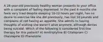 A 28-year-old previously healthy woman presents to your office with a complaint of feeling depressed. In the past 6 months she feels very tired despite sleeping 10-12 hours per night, has no desire to exercise like she did previously, has lost 10 pounds and complains of not having an appetite. She admits to having thoughts of wishing she weren't alive anymore, although denies being suicidal. Which of the following is considered first-line therapy for this patient? A) Amitriptyline B) Citalopram C) Olanzapine D) Phenelzine