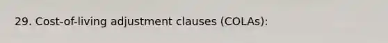 29. Cost-of-living adjustment clauses (COLAs):