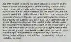 29) With respect to having the court set aside a contract on the basis of undue influence, which of the following is false? A) If a client transferred property to his lawyer and later claimed the transfer was due to undue influence, the law would presume the transfer was due to undue influence. B) If the court presumes the existence of undue influence, the person asking for the return of the property will automatically get it back. C) A contract made in favour of a dominant person who exerted undue influence over the weaker party is voidable at the option of the weaker party. D) If you are a dominant person in relation to an aged relative who wants to sell you his house below market value, you should insist that the aged relative receive independent legal advice. E) Where undue influence is established, the resulting contract is voidable, not void.