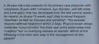 A 29-year-old male presents to his primary care physician with complaints of pain with *urination, eye dryness, and left ankle and knee pain* that has developed over the last several weeks. He reports an illness *3 weeks ago* that involved frequent *diarrhea* as well as *nausea and vomiting*. This episode resolved without treatment within 2 days. Physical exam shows moderate *conjunctivitis* the knee and ankle joints show mild *crepitus* but no overlying redness or warmth. Which of the following is the best next step in the management of this patient?