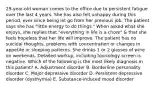 29-year-old woman comes to the office due to persistent fatigue over the last 4 years. She has also felt unhappy during this period, ever since being let go from her previous job. The patient says she has "little energy to do things." When asked what she enjoys, she replies that "everything in life is a chore" & that she feels hopeless that her life will improve. The patient has no suicidal thoughts, problems with concentration or changes in appetite or sleeping patterns. She drinks 1 or 2 glasses of wine on weekends. Detailed workup, including toxicology screen is negative. Which of the following is the most likely diagnosis in this patient? A. Adjustment disorder B. Borderline personality disorder C. Major depressive disorder D. Persistent depressive disorder (dysthymia) E. Substance-induced mood disorder