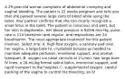 A 29-year-old woman complains of abdominal cramping and vaginal bleeding. The patient is 22 weeks pregnant and tells you that she passed several large clots of blood while using the toilet. Your partner confirms that she can clearly recognize a small fetus in the toilet. The patient is conscious and alert, but her skin is diaphoretic. Her blood pressure is 92/56 mm Hg, pulse rate is 114 beats/min and regular, and respirations are 24 breaths/min. The most appropriate treatment for this patient involves: Select one: A. high-flow oxygen, a sanitary pad over her vagina, a large-bore IV, crystalloid boluses as needed to maintain adequate perfusion, emotional support, and prompt transport. B. oxygen via nasal cannula at 2 L/min, two large-bore IV lines, a 20-mL/kg formal saline bolus, emotional support, and rapid transport to the hospital. C. supplemental oxygen, careful packing of the vagina to control the bleeding, an IV