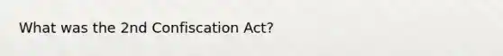 What was the 2nd Confiscation Act?