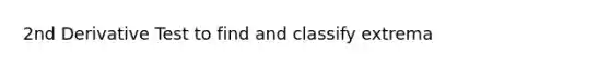 2nd Derivative Test to find and classify extrema