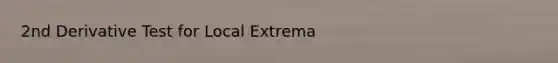 2nd Derivative Test for Local Extrema