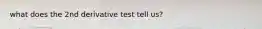 what does the 2nd derivative test tell us?
