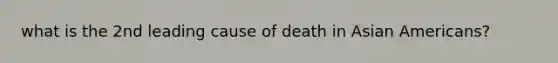 what is the 2nd leading cause of death in Asian Americans?