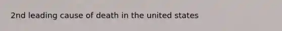 2nd leading cause of death in the united states