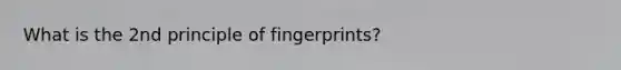 What is the 2nd principle of fingerprints?