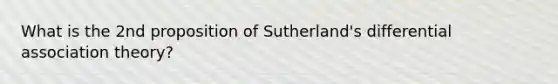 What is the 2nd proposition of Sutherland's differential association theory?