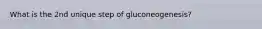 What is the 2nd unique step of gluconeogenesis?