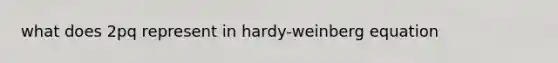 what does 2pq represent in hardy-weinberg equation