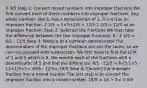 3 3/5 Step 1: Сonvert mixed numbers into improper fractions.We first convert each of these numbers into improper fractions. Any whole number, like 6, has a denominator of 1. 6 is 6/1as an improper fraction. 2 2/5 = 2×5+2/5 = 12/5 2 2/5 is 12/5 as an improper fraction: Step 2: Subtract the fractions.We then take the difference between the two improper fractions. 6 - 2 2/5 = 6/1 - 12/5 Step 3: Reduce to a common denominator.The denominators of the improper fractions are not the same, so we can not proceed with subtraction. We first have to find the LCM of 1 and 5 which is 5. We rewrite each of the fractions with a denominator of 5 and find the difference. 6/1 - 12/5 = 6×5/1×5 - 12×1/5×1= 30/5 - 12/5= 18/5 Step 4: Convert the improper fraction into a mixed number.The last step is to convert the improper fraction into a mixed number. 18/5 = 18 ÷ 5= 3 3/5