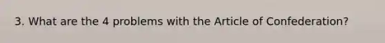 3. What are the 4 problems with the Article of Confederation?