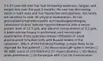 3 A 67-year-old man has had increasing weakness, fatigue, and weight loss over the past 5 months. He now has decreasing vision in both eyes and has headaches and dizziness. His hands are sensitive to cold. On physical examination, he has generalized lymphadenopathy and hepatosplenomegaly. Laboratory studies indicate hyperproteinemia with a serum protein level of 15.5 g/dL and albumin concentration of 3.2 g/dL. A bone marrow biopsy is performed, and microscopic examination of the specimen shows infiltration of small plasmacytoid lymphoid cells with Russell bodies in the cytoplasm. Which of the following findings is most likely to be reported for this patient? □ (A) Monoclonal IgM spike in serum □ (B) WBC count of 255,000/mm3 (C) Hypercalcemia □ (D) Bence Jones proteinuria □ (E) Karyotype with t(14;18) translocation