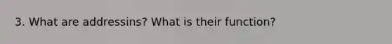 3. What are addressins? What is their function?