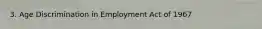 3. Age Discrimination in Employment Act of 1967