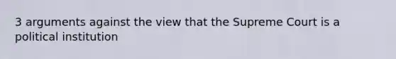 3 arguments against the view that the Supreme Court is a political institution