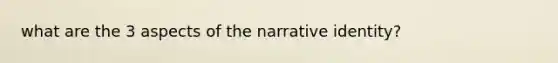 what are the 3 aspects of the narrative identity?