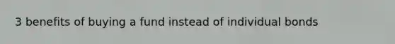 3 benefits of buying a fund instead of individual bonds