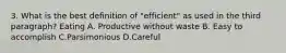 3. What is the best definition of "efficient" as used in the third paragraph? Eating A. Productive without waste B. Easy to accomplish C.Parsimonious D.Careful