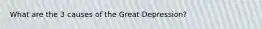What are the 3 causes of the Great Depression?