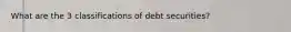 What are the 3 classifications of debt securities?