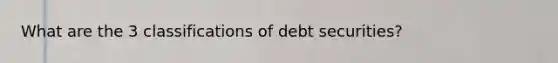 What are the 3 classifications of debt securities?