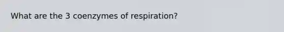 What are the 3 coenzymes of respiration?