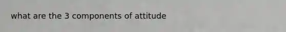 what are the 3 components of attitude