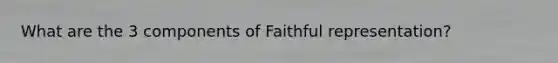 What are the 3 components of Faithful representation?