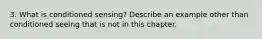 3. What is conditioned sensing? Describe an example other than conditioned seeing that is not in this chapter.