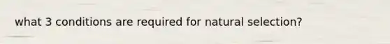 what 3 conditions are required for natural selection?