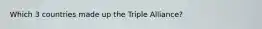 Which 3 countries made up the Triple Alliance?